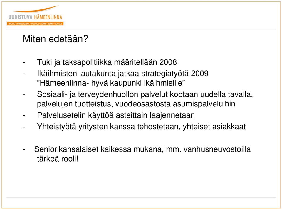 kaupunki ikäihmisille - Sosiaali- ja terveydenhuollon palvelut kootaan uudella tavalla, palvelujen tuotteistus,