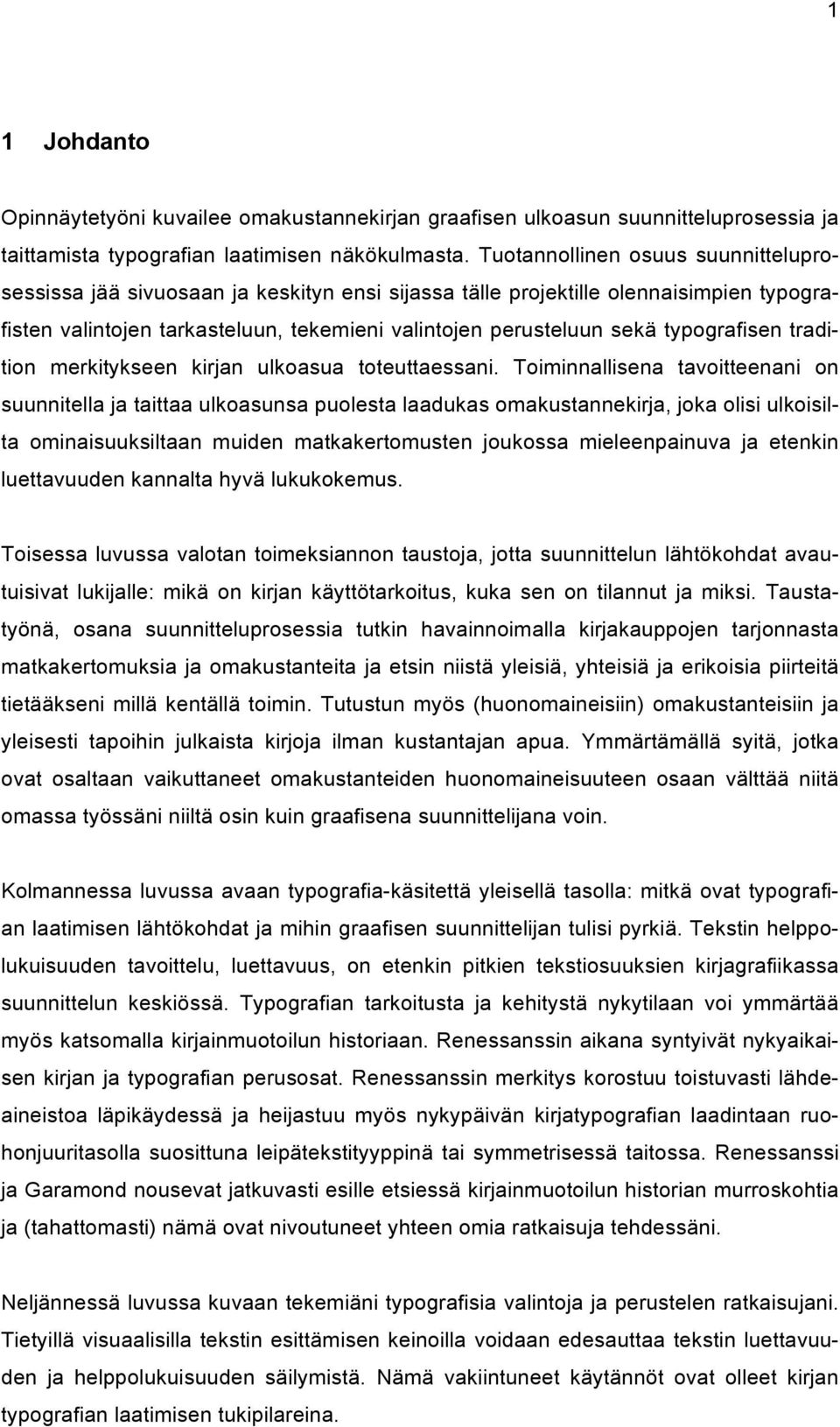 typografisen tradition merkitykseen kirjan ulkoasua toteuttaessani.