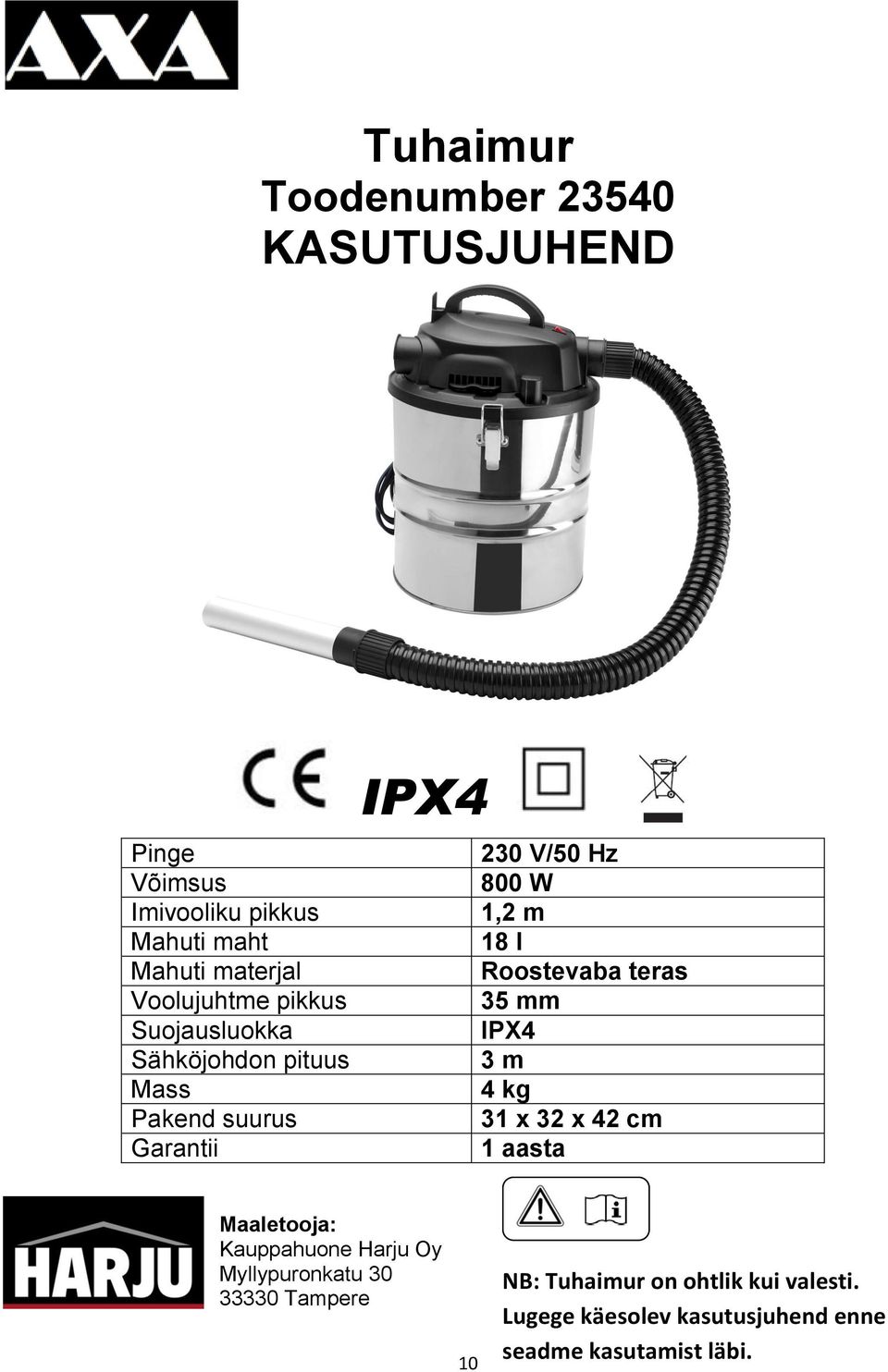 18 l Roostevaba teras 35 mm IPX4 3 m 4 kg 31 x 32 x 42 cm 1 aasta Maaletooja: Kauppahuone Harju Oy