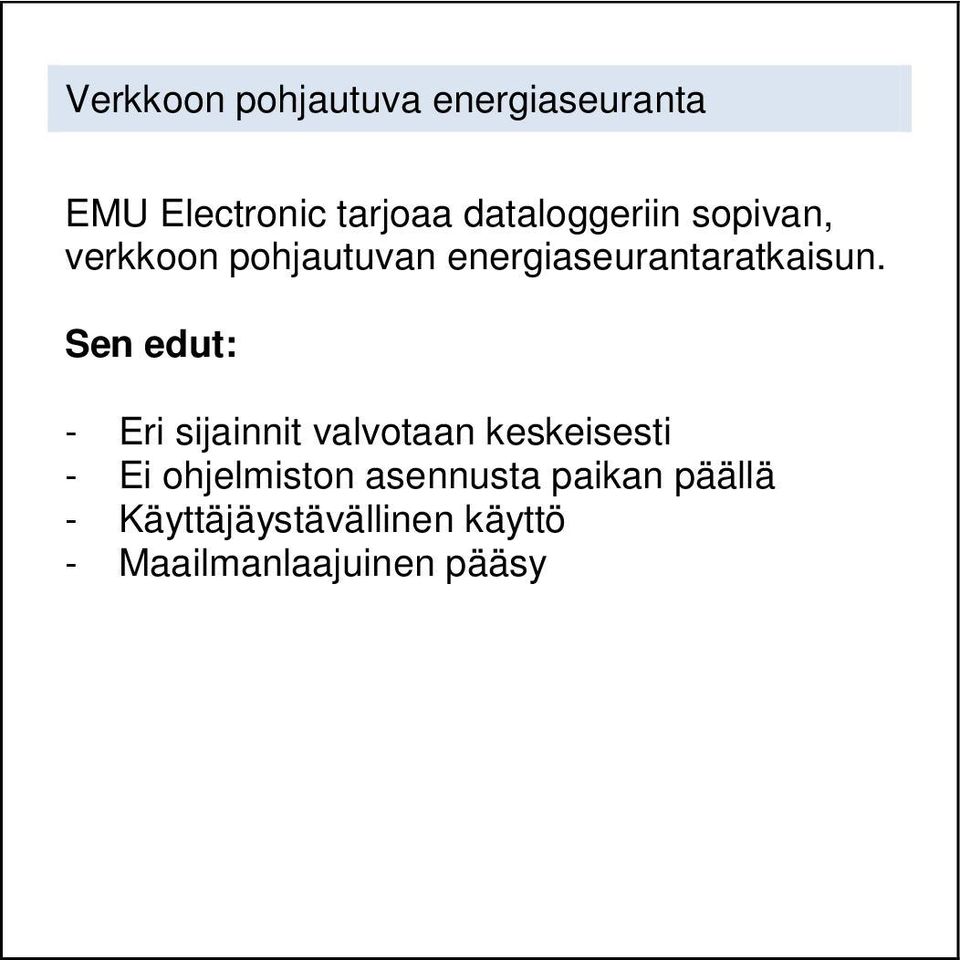 Sen edut: - Eri sijainnit valvotaan keskeisesti - Ei ohjelmiston