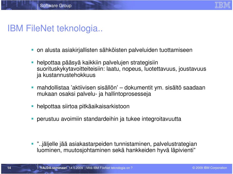 suorituskykytavoitteiteisiin: laatu, nopeus, luotettavuus, joustavuus ja kustannustehokkuus mahdollistaa aktiivisen sisällön dokumentit ym.