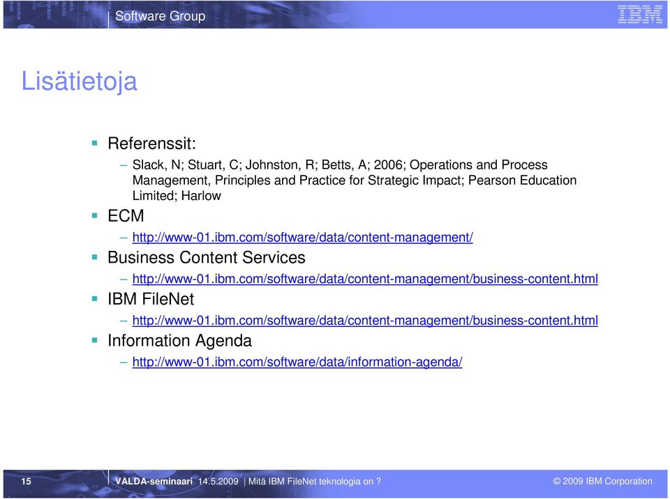 com/software/data/content-management/ Business Content Services http://www-01.ibm.