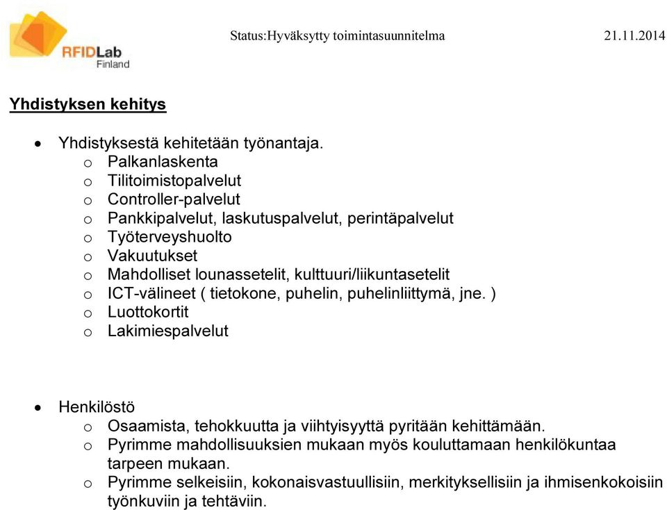 Mahdolliset lounassetelit, kulttuuri/liikuntasetelit o ICT-välineet ( tietokone, puhelin, puhelinliittymä, jne.