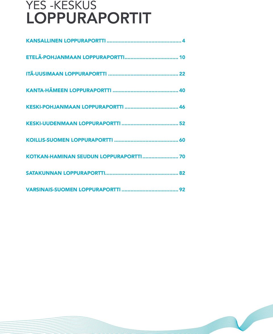 .. 40 keski-pohjanmaan loppuraportti... 46 keski-uudenmaan loppuraportti.