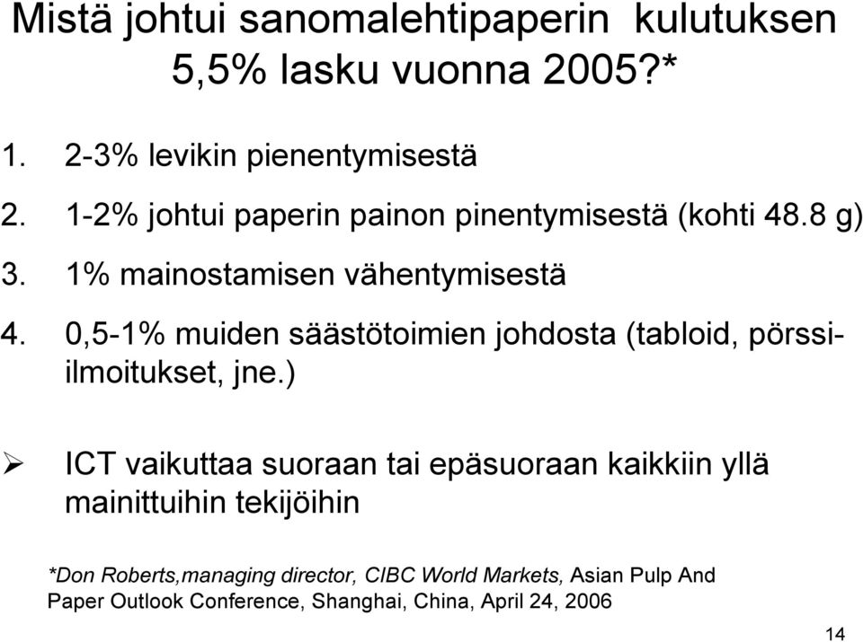 0,5-1% muiden säästötoimien johdosta (tabloid, pörssiilmoitukset, jne.