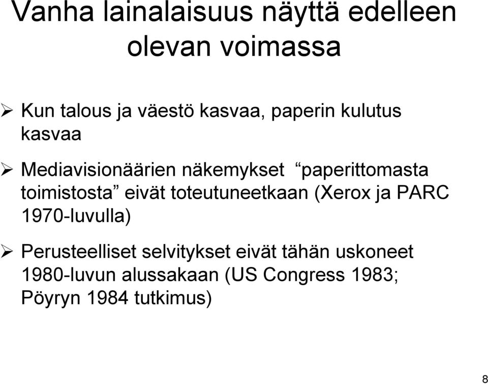 eivät toteutuneetkaan (Xerox ja PARC 1970-luvulla) Perusteelliset selvitykset