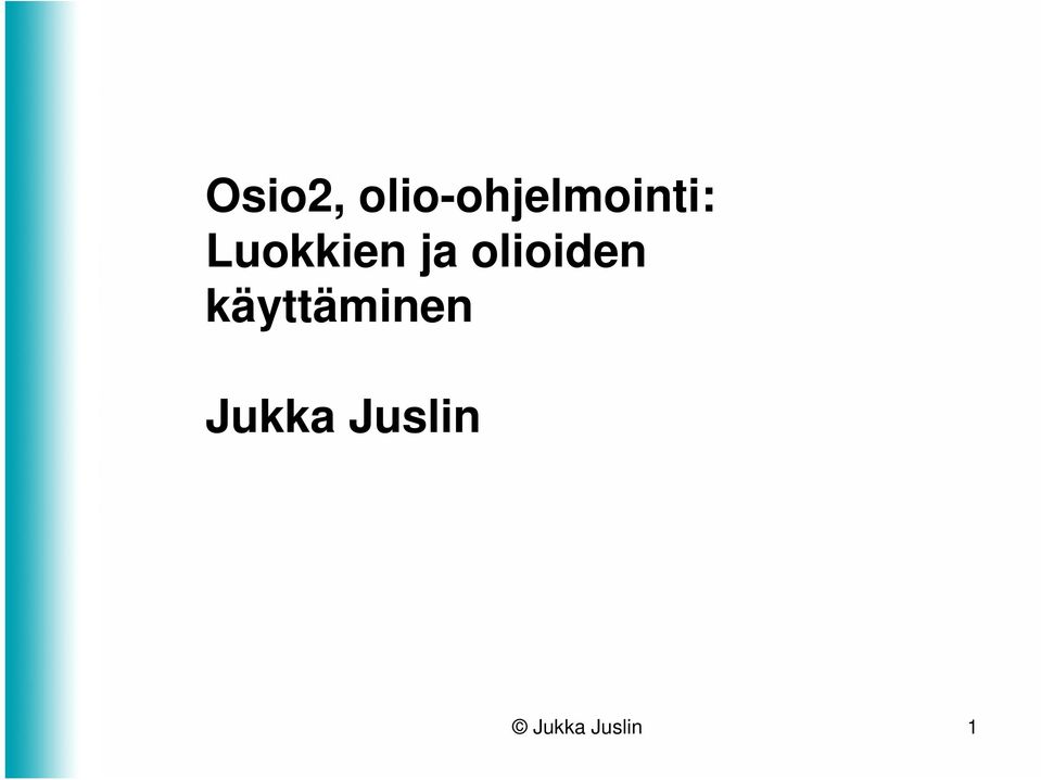 Luokkien ja olioiden