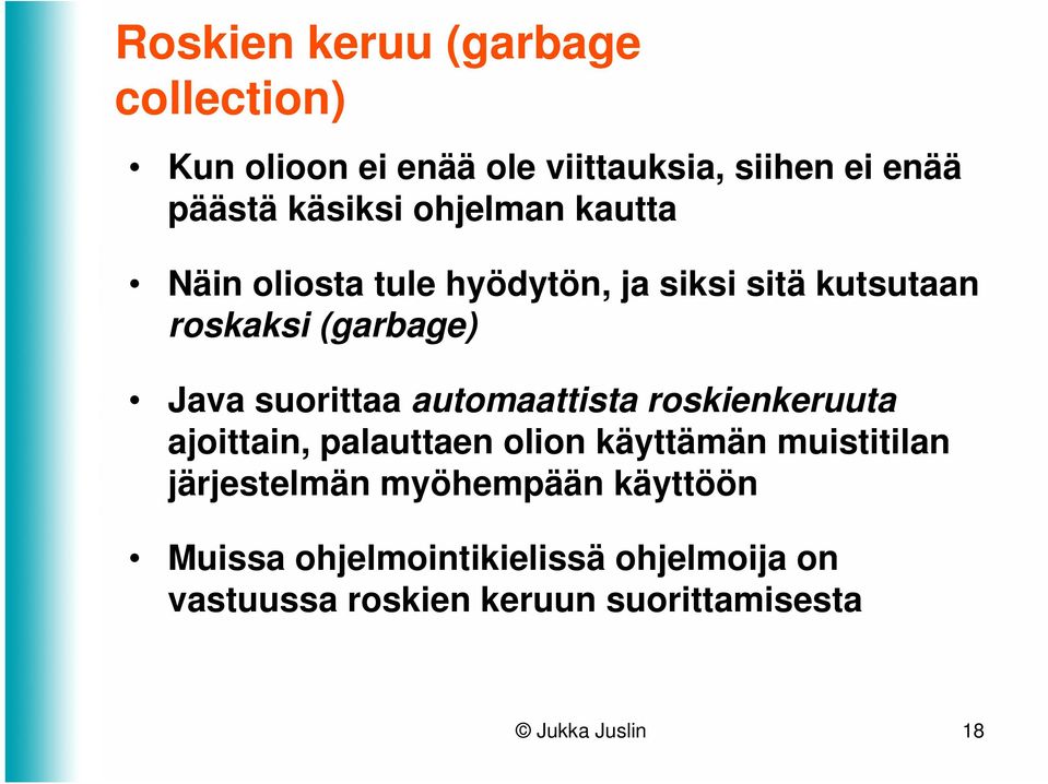 automaattista roskienkeruuta ajoittain, palauttaen olion käyttämän muistitilan järjestelmän myöhempään