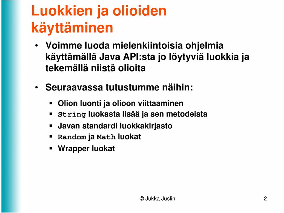 näihin: Olion luonti ja olioon viittaaminen String luokasta lisää ja sen metodeista