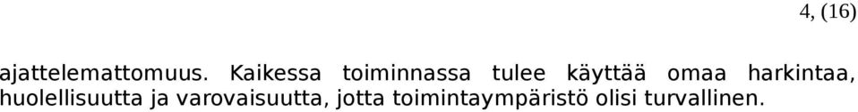 omaa harkintaa, huolellisuutta ja