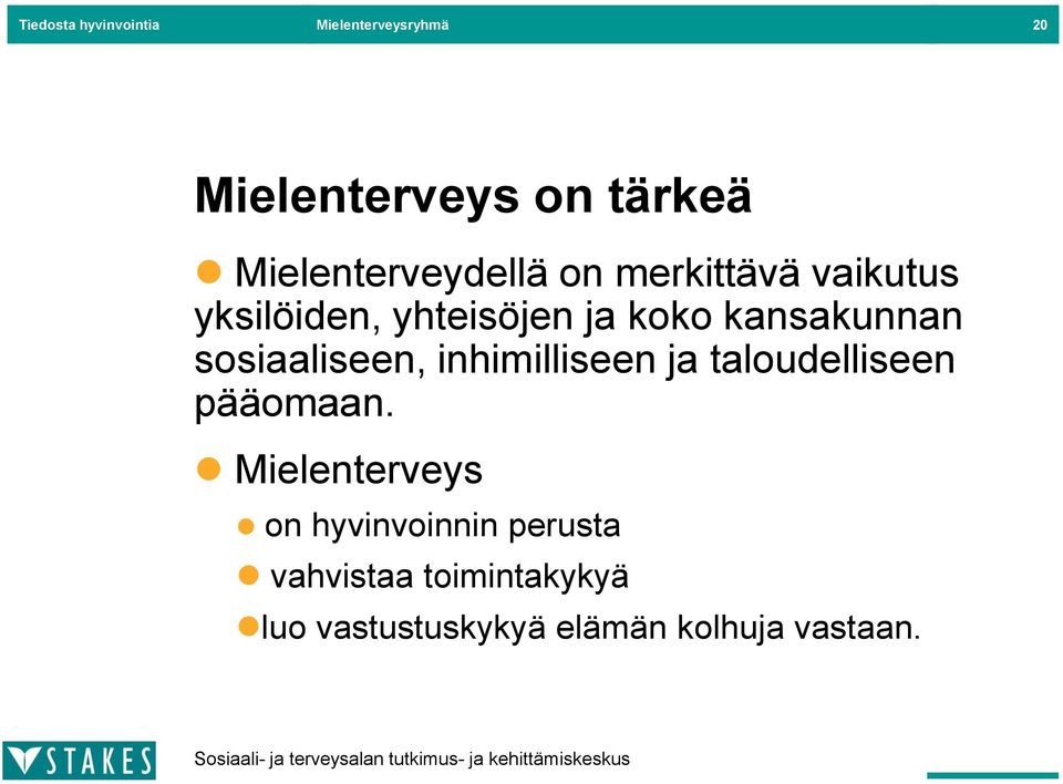 kansakunnan sosiaaliseen, inhimilliseen ja taloudelliseen pääomaan.