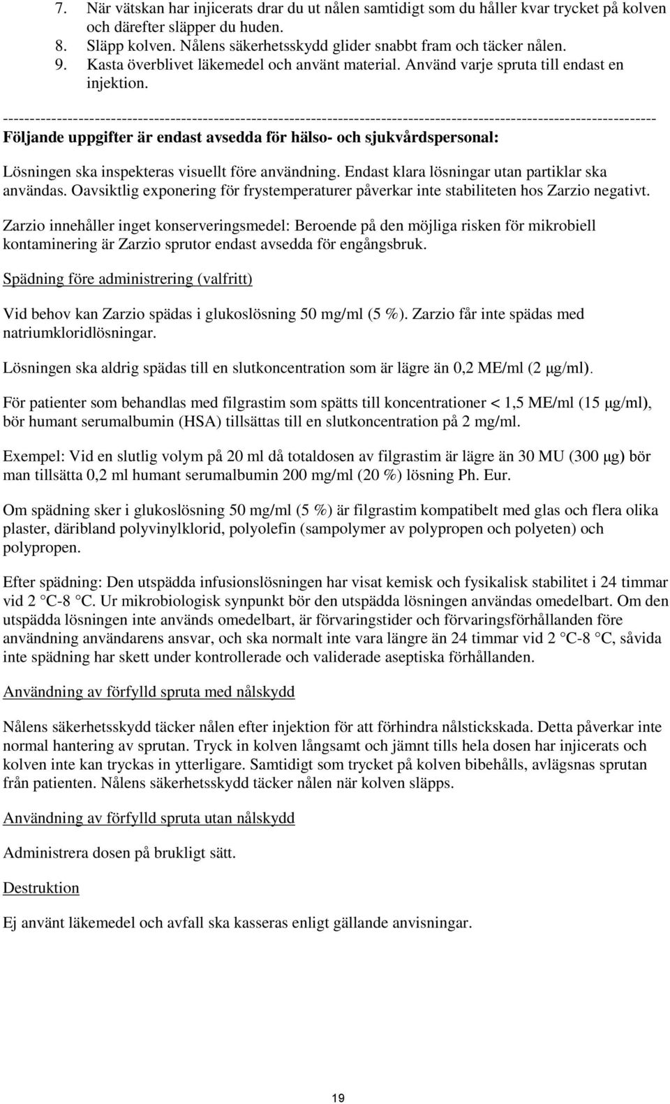 ------------------------------------------------------------------------------------------------------------------------- Följande uppgifter är endast avsedda för hälso- och sjukvårdspersonal: