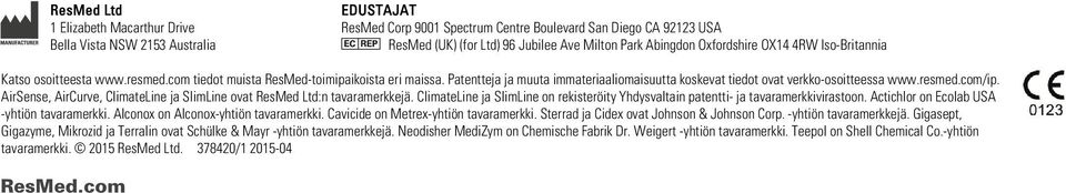 Patentteja ja muuta immateriaaliomaisuutta koskevat tiedot ovat verkko-osoitteessa www.resmed.com/ip. AirSense, AirCurve, ClimateLine ja SlimLine ovat ResMed Ltd:n tavaramerkkejä.