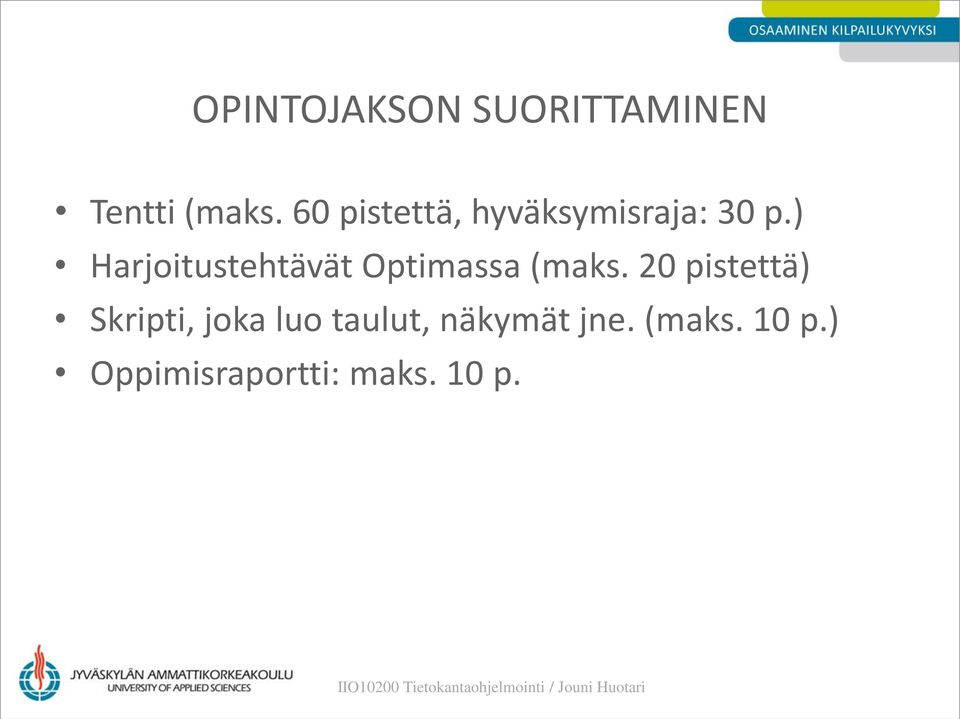 ) Harjoitustehtävät Optimassa (maks.