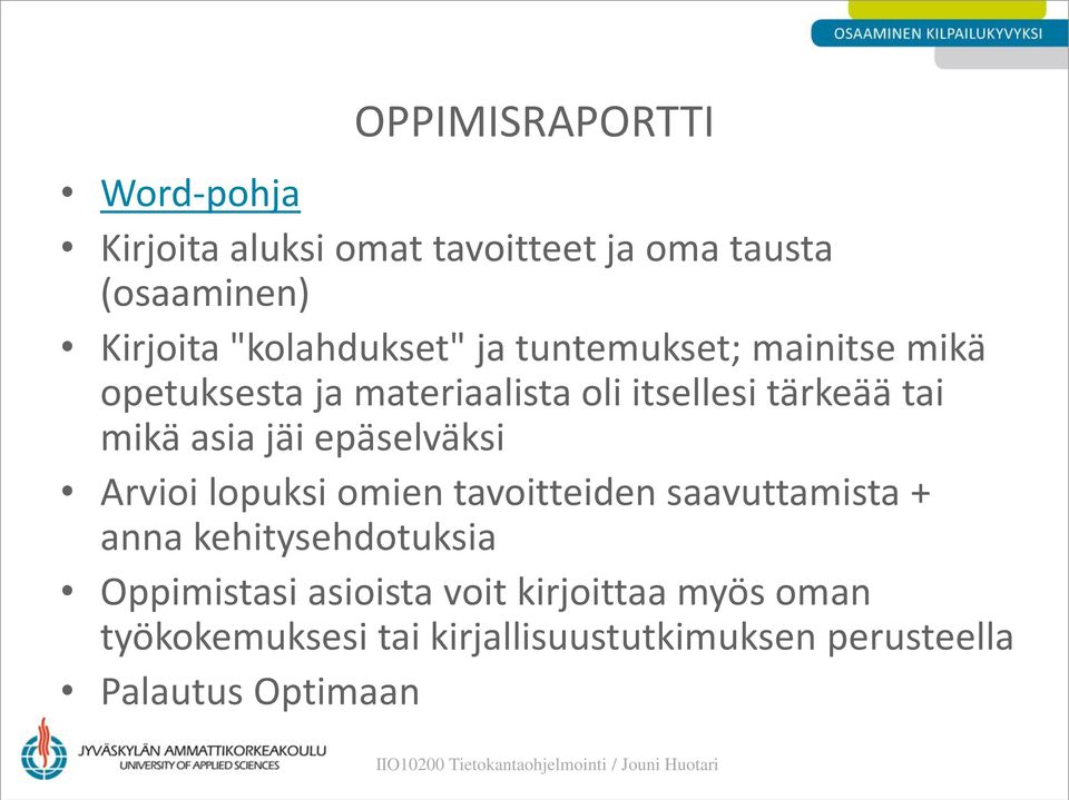 mikä asia jäi epäselväksi Arvioi lopuksi omien tavoitteiden saavuttamista + anna kehitysehdotuksia