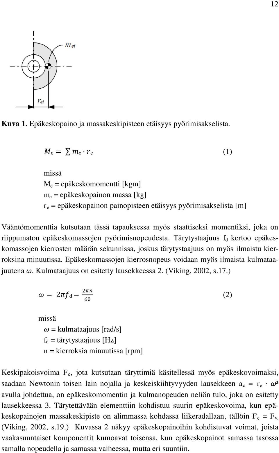 momentiksi, joka on riippumaton epäkeskomassojen pyörimisnopeudesta.