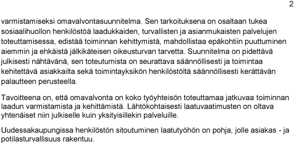 puuttuminen aiemmin ja ehkäistä jälkikäteisen oikeusturvan tarvetta.