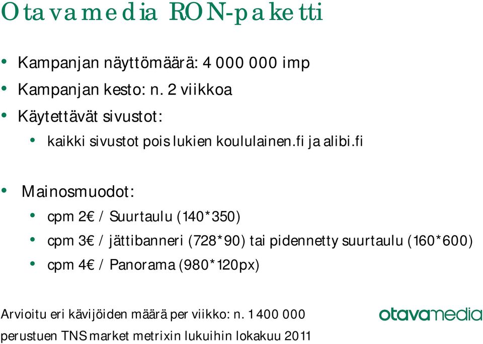 fi cpm 2 / Suurtaulu (140*350) cpm 3 / jättibanneri (728*90) tai pidennetty suurtaulu