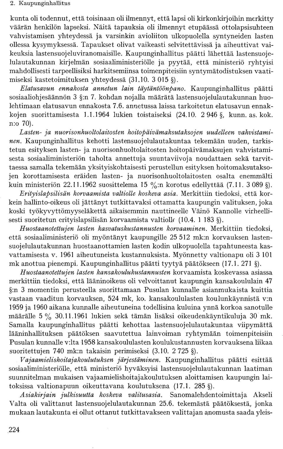 Tapaukset olivat vaikeasti selvitettävissä ja aiheuttivat vaikeuksia lastensuojeluviranomaisille.