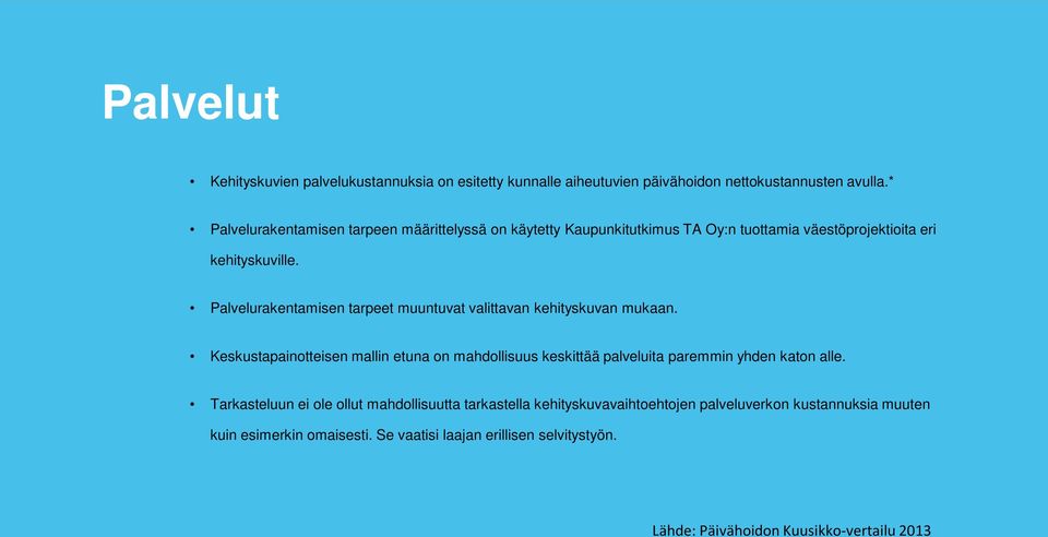 Palvelurakentamisen tarpeet muuntuvat valittavan kehityskuvan mukaan.