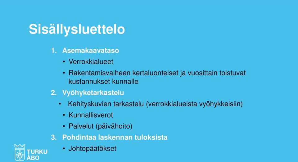 vuosittain toistuvat kustannukset kunnalle 2.