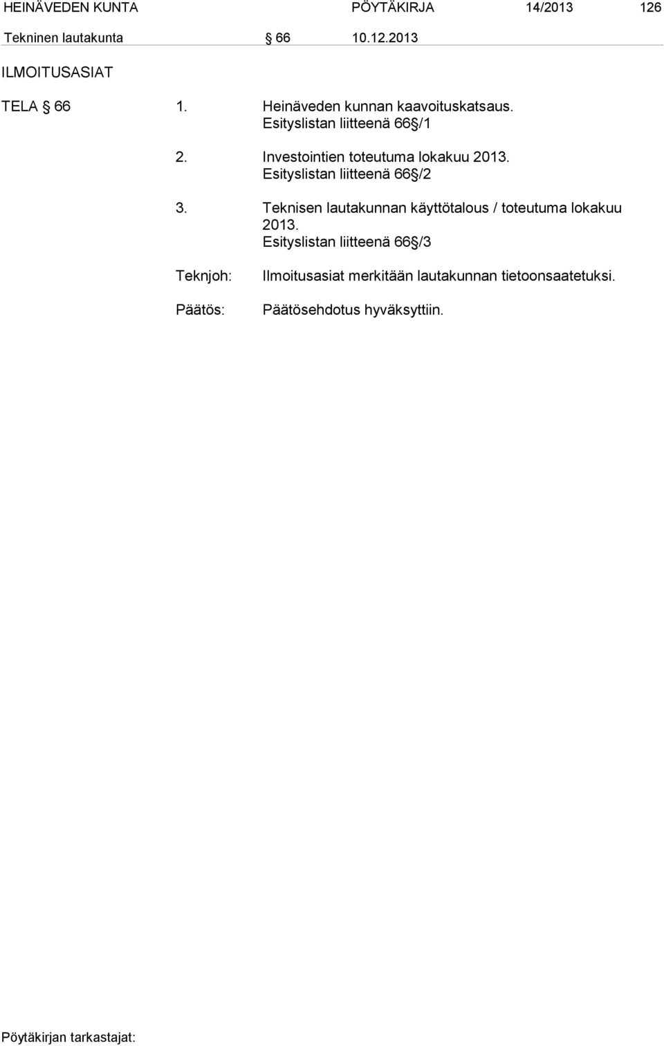 Esityslistan liitteenä 66 /2 3. Teknisen lautakunnan käyttötalous / toteutuma lokakuu 2013.