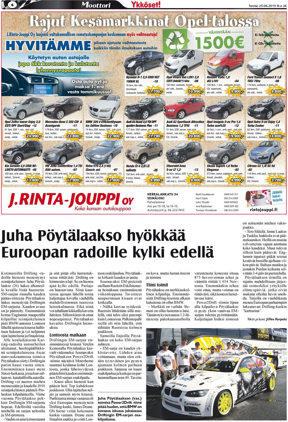 erä vt tmmikuu! Hyundi H-1 2,5 CRDi VGT 100kW GL -10 Opel Vivro Vn L2H1 2,0 CDTI 84kW/114hv -08 Renult Trfic 1,9 dci L1H1 76 tkm, Alv-väh., 2xrenkt, Liukuovet, kttotel. 183 tkm, webto, ilmt., lv-väh.