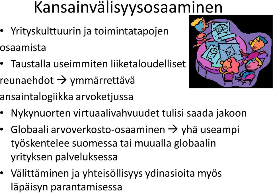 virtuaalivahvuudet tulisi saada jakoon Globaali arvoverkosto-osaaminen yhä useampi työskentelee