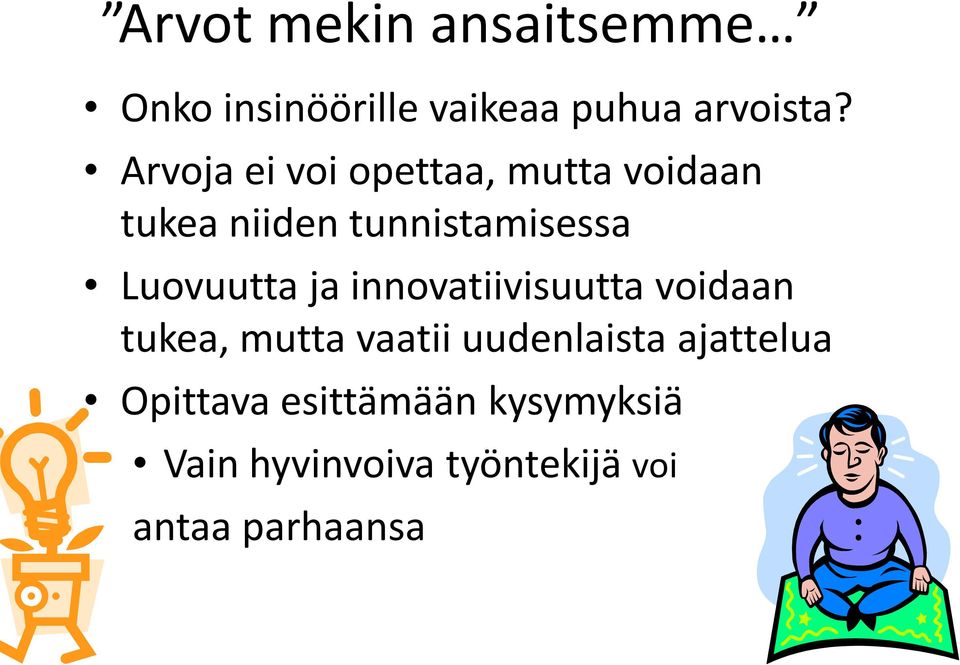 Luovuutta ja innovatiivisuutta voidaan tukea, mutta vaatii uudenlaista