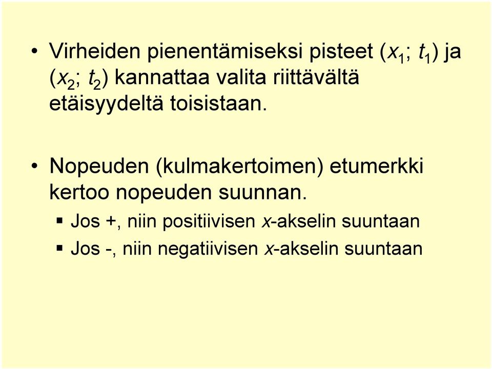 Nopeuden (kulmakeroimen) eumerkki keroo nopeuden suunnan.