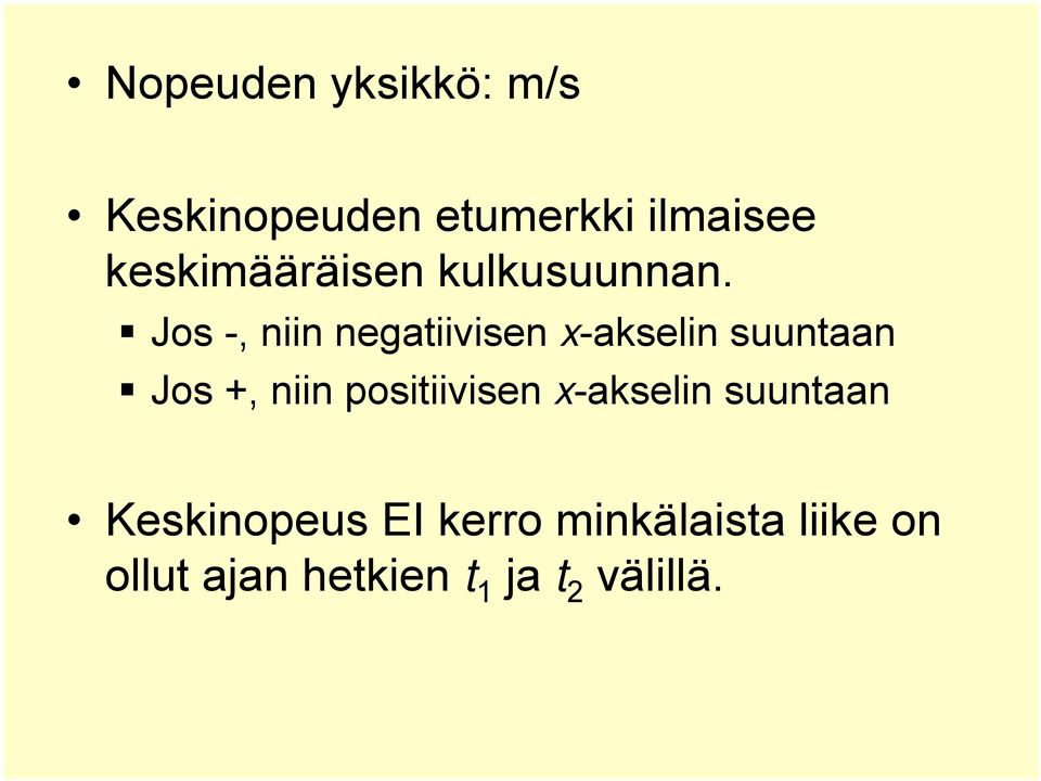 Jos -, niin negaiivisen x-akselin suunaan Jos +, niin