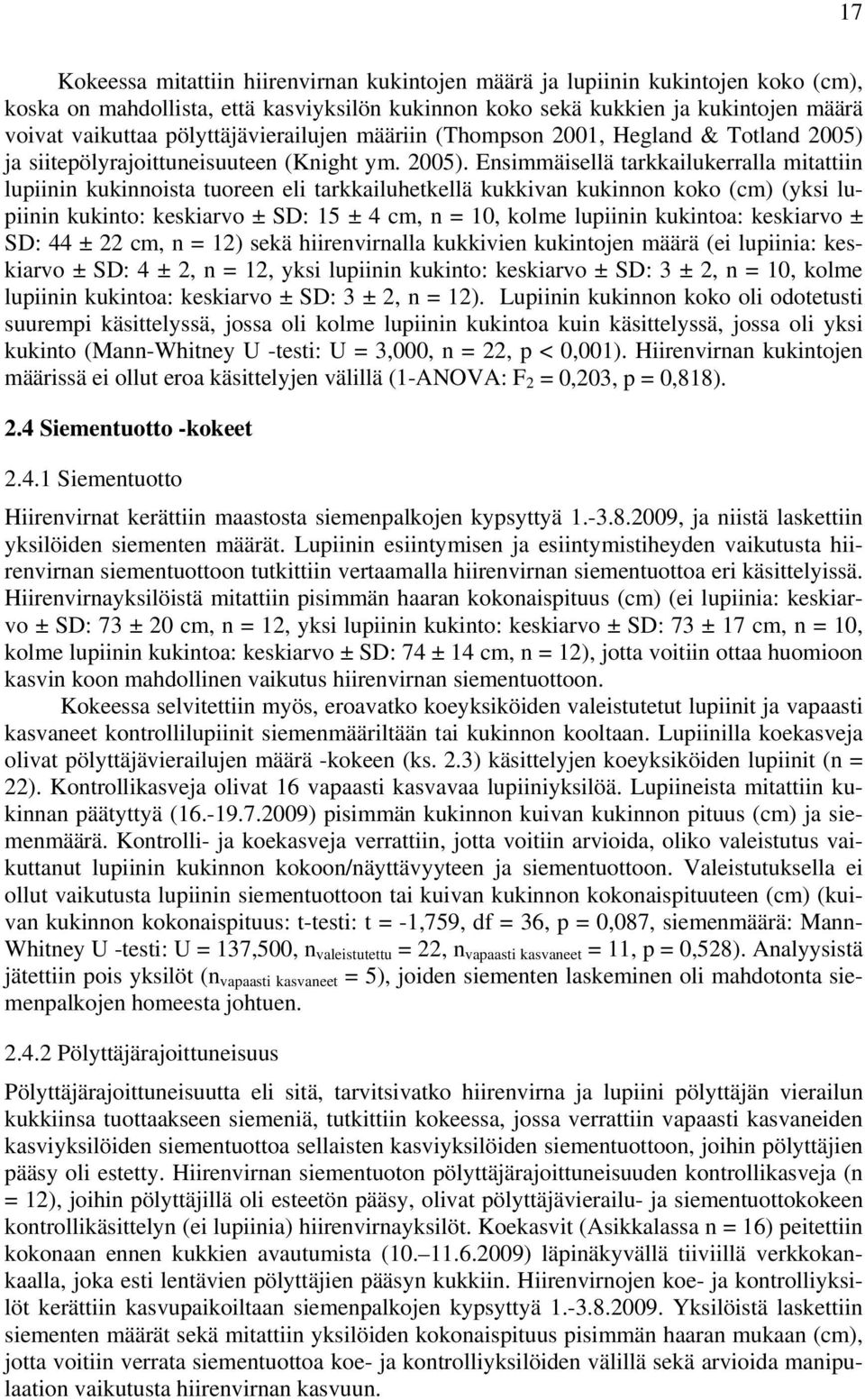 ja siitepölyrajoittuneisuuteen (Knight ym. 2005).
