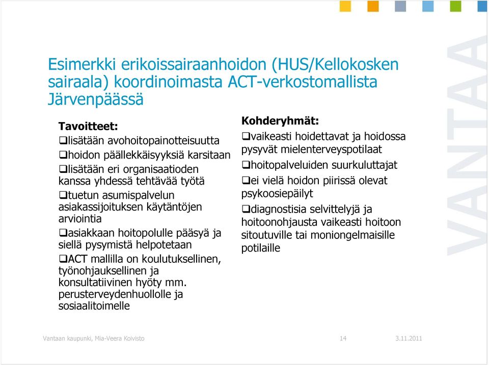 koulutuksellinen, työnohjauksellinen ja konsultatiivinen hyöty mm.