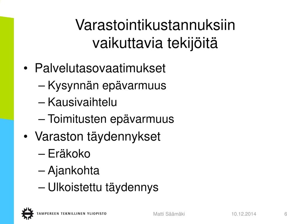 Kausivaihtelu Toimitusten epävarmuus Varaston