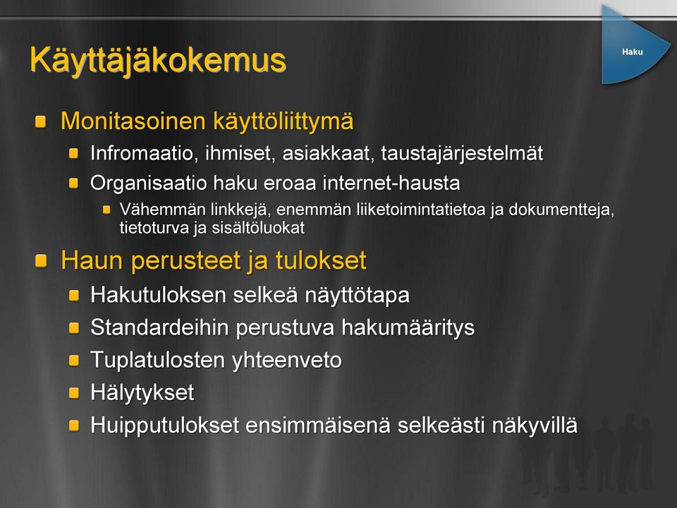 dokumentteja, tietoturva ja sisältöluokat Haun perusteet ja tulokset Hakutuloksen selkeä näyttötapa