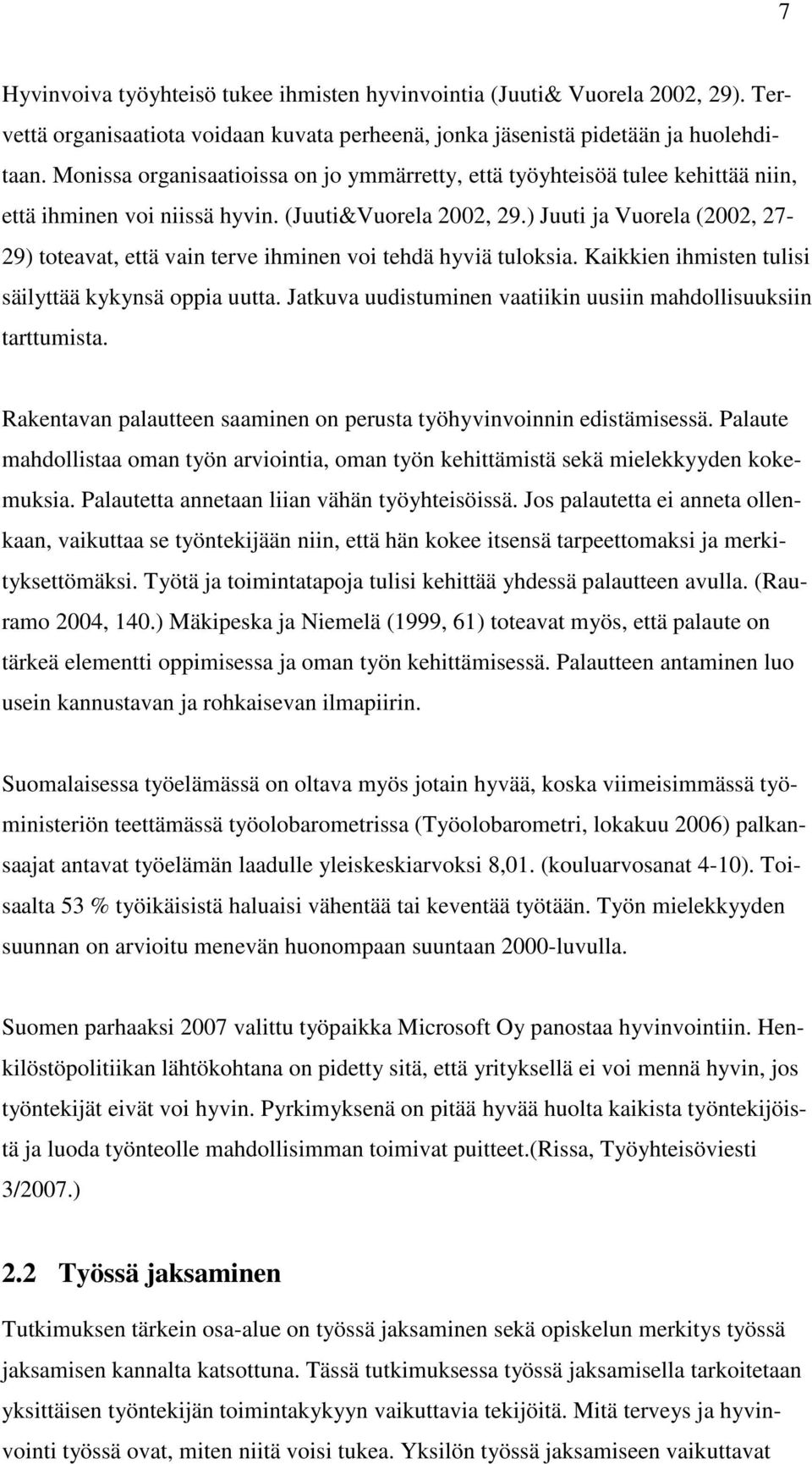 ) Juuti ja Vuorela (2002, 27-29) toteavat, että vain terve ihminen voi tehdä hyviä tuloksia. Kaikkien ihmisten tulisi säilyttää kykynsä oppia uutta.