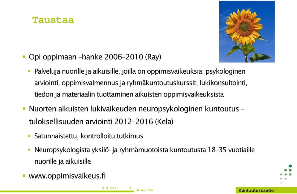 Nuorten aikuisten lukivaikeuden neuropsykologinen kuntoutus tuloksellisuuden arviointi 2012 2016 (Kela) Satunnaistettu,