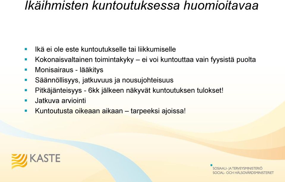 Monisairaus - lääkitys Säännöllisyys, jatkuvuus ja nousujohteisuus Pitkäjänteisyys -