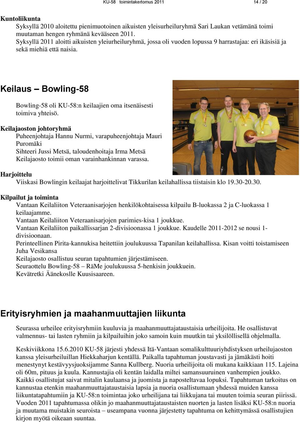 Keilaus Bowling-58 Bowling-58 oli KU-58:n keilaajien oma itsenäisesti toimiva yhteisö.