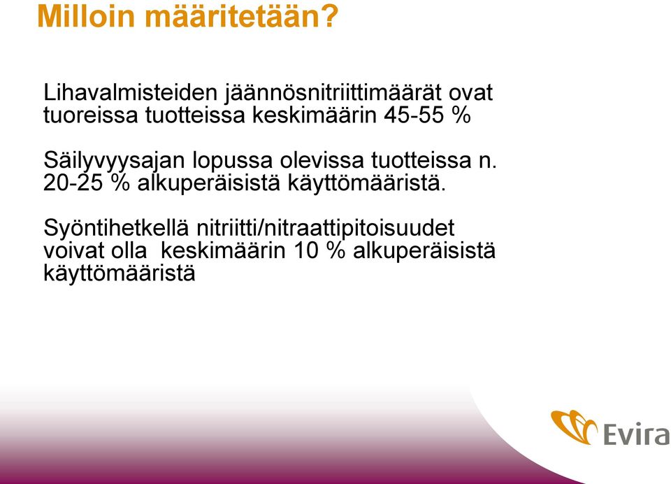 keskimäärin 45-55 % Säilyvyysajan lopussa olevissa tuotteissa n.