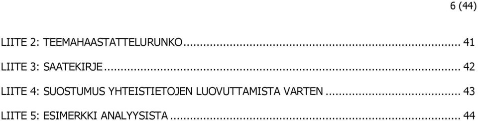 .. 42 LIITE 4: SUOSTUMUS YHTEISTIETOJEN