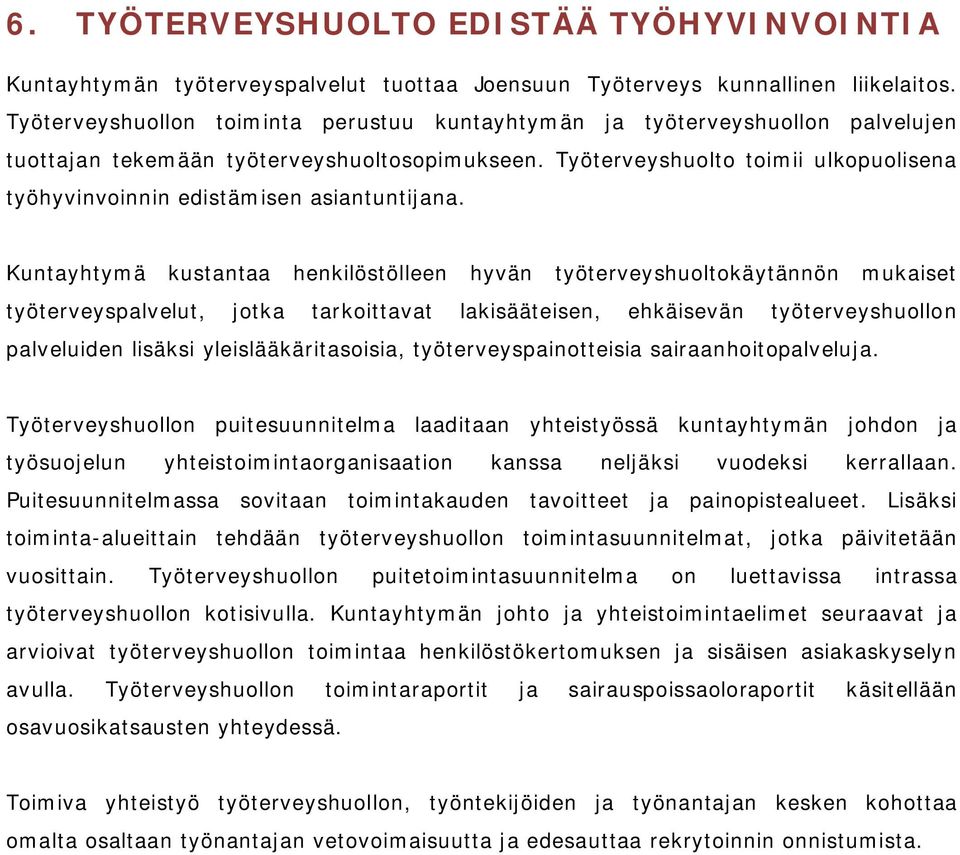 Työterveyshuolto toimii ulkopuolisena työhyvinvoinnin edistämisen asiantuntijana.