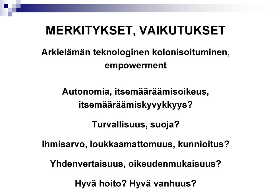 itsemääräämiskyvykkyys? Turvallisuus, suoja?