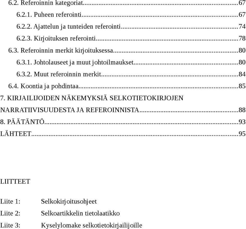 Muut referoinnin merkit...84 6.4. Koontia ja pohdintaa...85 7.