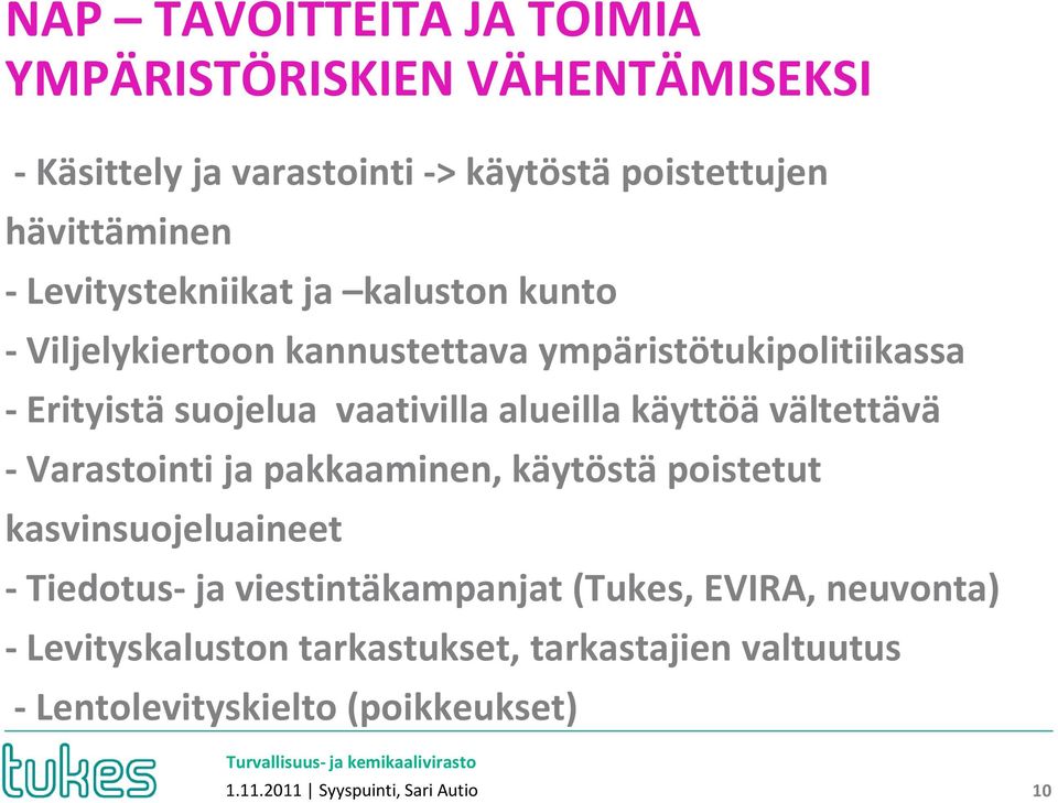 alueilla käyttöä vältettävä -Varastointi ja pakkaaminen, käytöstä poistetut kasvinsuojeluaineet - Tiedotus- ja viestintäkampanjat