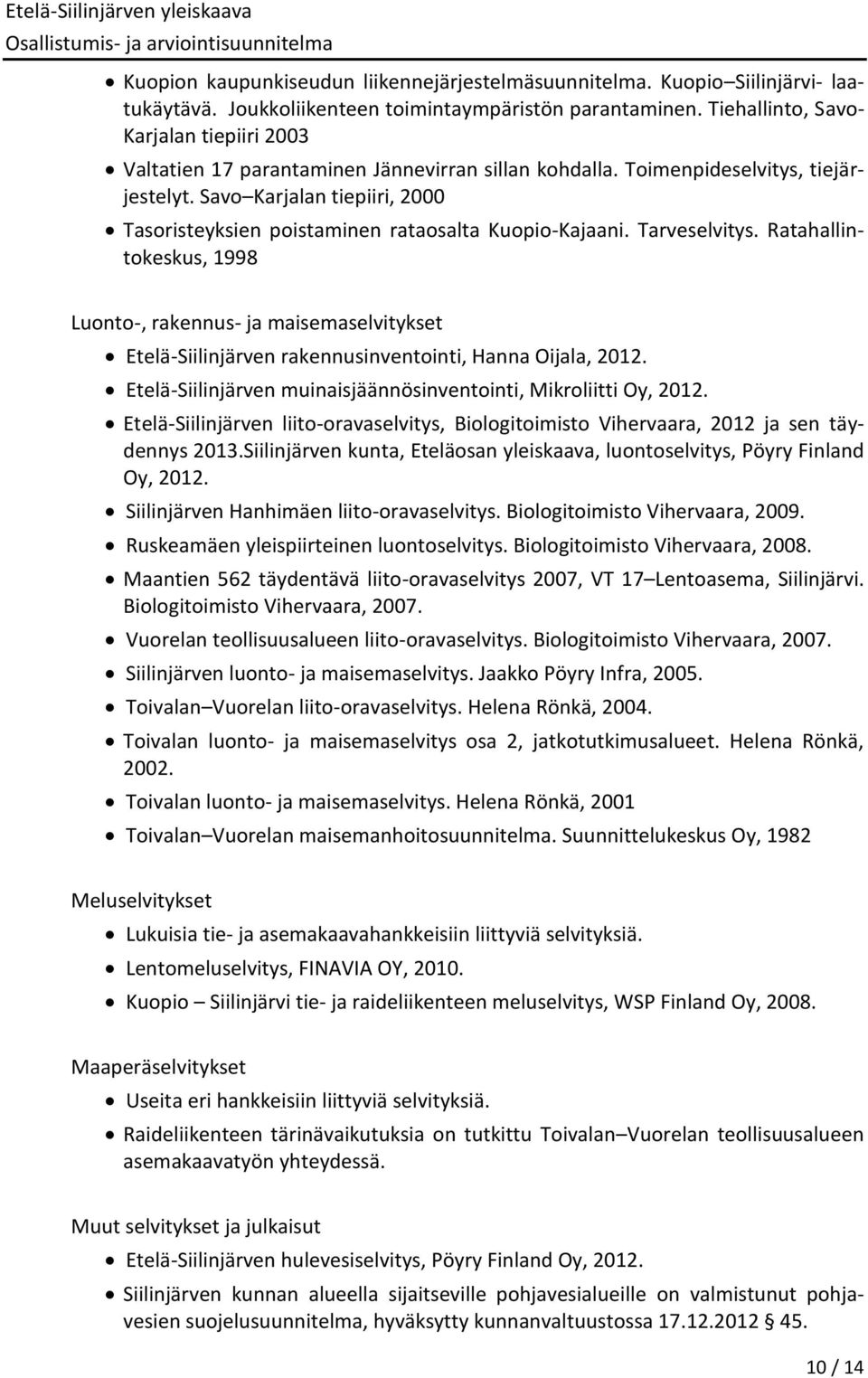 Savo Karjalan tiepiiri, 2000 Tasoristeyksien poistaminen rataosalta Kuopio-Kajaani. Tarveselvitys.