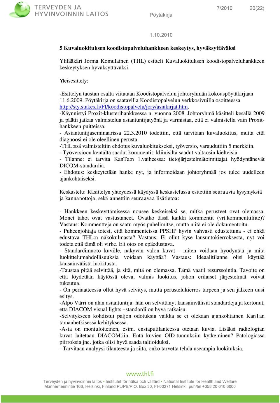 fi/fi/koodistopalvelu/jory/asiakirjat.htm. -Käynnistyi Proxit-klusterihankkeessa n. vuonna 2008.