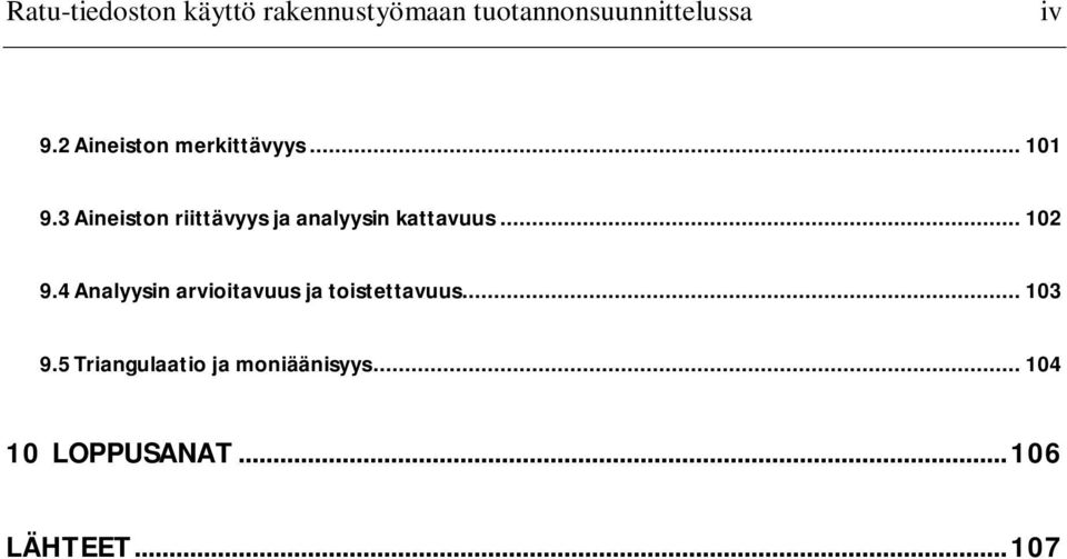 3 Aineiston riittävyys ja analyysin kattavuus... 102 9.