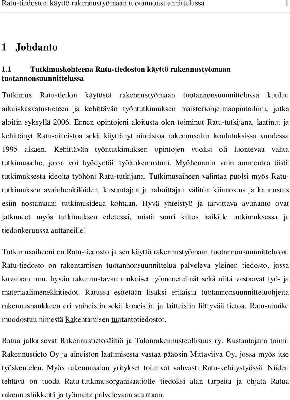 työntutkimuksen maisteriohjelmaopintoihini, jotka aloitin syksyllä 2006.