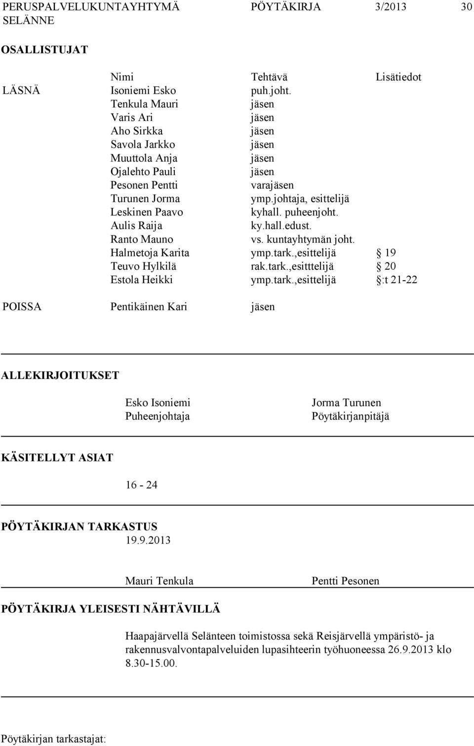 puheenjoht. Aulis Raija ky.hall.edust. Ranto Mauno vs. kuntayhtymän joht. Halmetoja Karita ymp.tark.